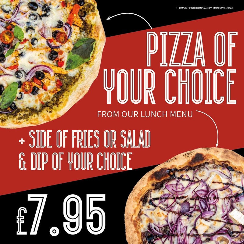 Pizza of your choice from our lunch menu + side of fries or salad & dip of your choice. Terms & Conditions Apply. Monday-Friday